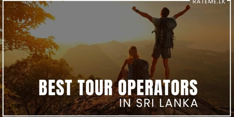 Best Tour Operators in Sri Lanka: The Ultimate Guide for Unforgettable Adventures